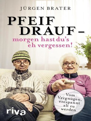 cover image of Pfeif drauf – morgen hast du's eh vergessen!